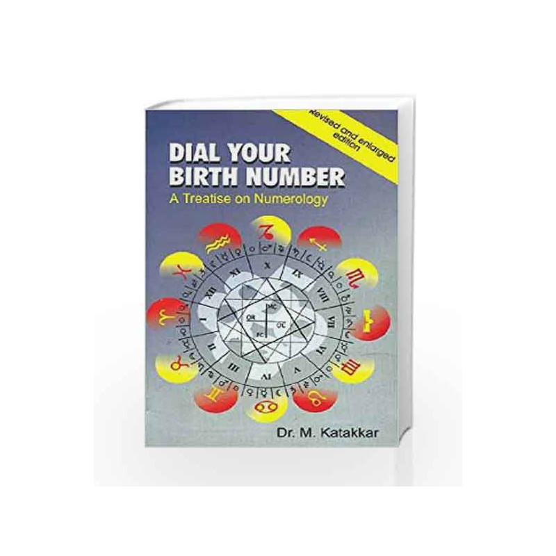 Dial Your Birth Number: A Treatise on Numerology (Revised and Enlarged Edition) by Dr. M. Katakkar Book-9788174763150