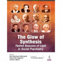 The Glow of Synthesis: Twelve Beacons of Light in Social Psychiatry | Critical Biographical Essays on 12 Founding Figures fo… -