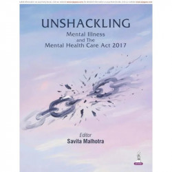 Unshackling Mental Illness and The Mental Health Care Act 2017 for Psychiatrists and Mental Health Policy Makers | Critical… - B
