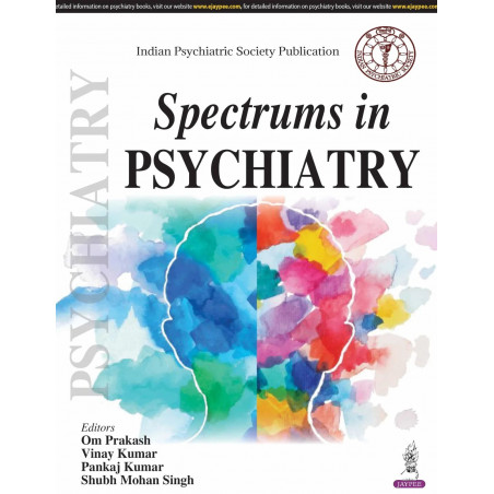 Spectrums in Psychiatry: Indian Psychiatric Society Publication for Mental Health Professionals and Psychiatry Residents | 1…