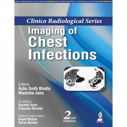 Clinico Radiological Series: Imaging of Chest Infections, 2/E for Radiology and Pulmonology Postgraduates | Organism-wise an… -