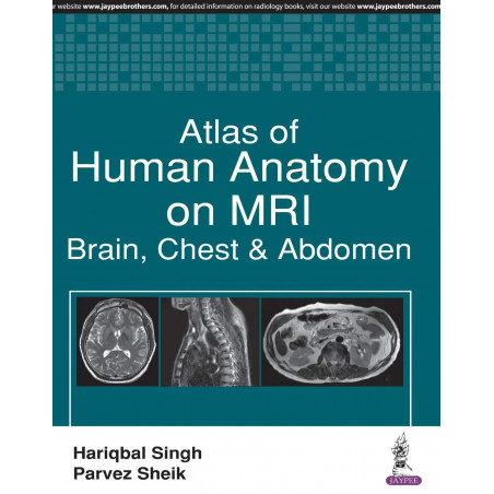 ATLAS OF HUMAN ANATOMY ON MRI:BRAIN, CHEST & ABDOMEN book by Hariqbal Singh, Parvez Sheik