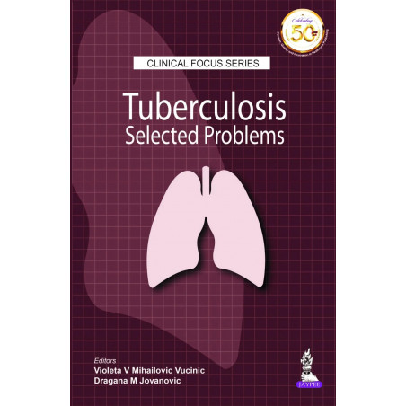 Clinical Focus Series: Tuberculosis Selected Problems (POD) book by Violeta V Mihailovic Vucinic, Dragana M Jovanovic