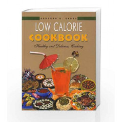 Low Calorie Cookbook: Healthy and Delicious Cooking by Kanchan G. Kabra Book-9788174764706