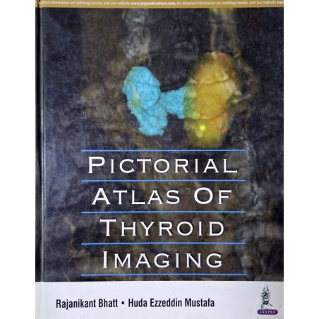 Pictorial Atlas of Thyroid Imaging book by Rajanikant Bhatt, Huda Ezzeddin Mustafa