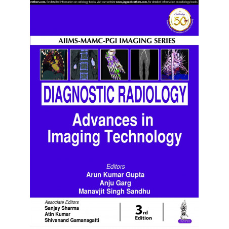 AIIMS-MAMC-PGI Imaging Series: Diagnostic Radiology: Advances in Imaging Technology book by ArunKumar Gupta, Anju Garg