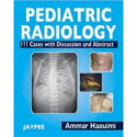 PEDIATRIC RADIOLOGY 111 CASES WITH DISCUSSION AND ABSTRACT book by Haouimi