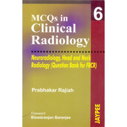 MCQs in Clinical Radiology: Neuroradiology Head and Neck Radiology (Question Bank for FRCR) (Vol 6) book by Rajiah