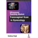 ULTRASOUND TEACHING MODULE:TRANSVAGINAL SCAN IN GYNECOLOGY book by Singh Kuldeep