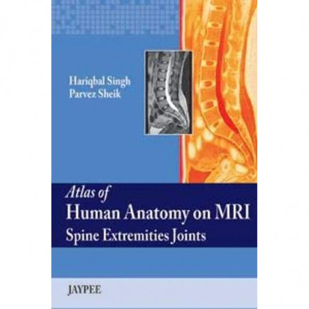 ATLAS OF HUMAN ANATOMY ON MRI SPINE EXTREMITIES JOINTS book by Singh Hariqbal
