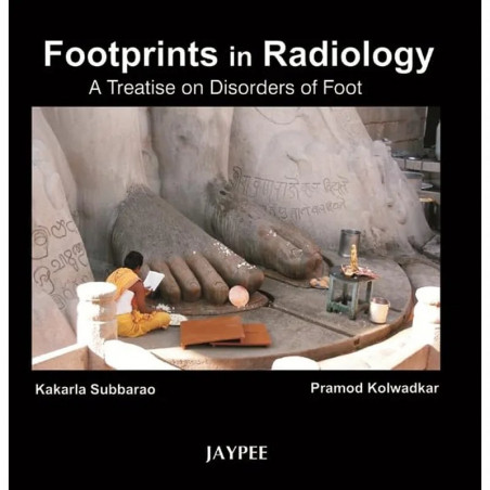 FOOTPRINTS IN RADIOLOGY :A TREATISE ON DISORDERS OF FOOT book by Subbarao