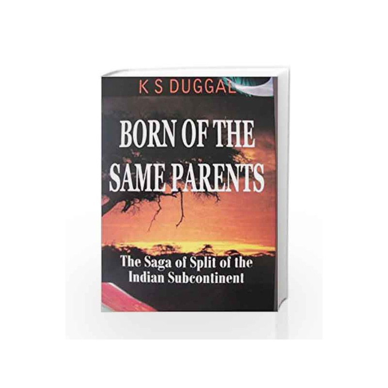 Born of the Same Parents: The Saga of Split of the Indian Subcontinent by Duggal Book-9788174766236
