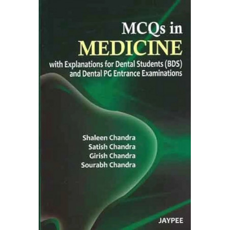 MCQS IN MEDICINE WITH EXPLANATIONS FOR DENTAL STUDENTS(BDS) AND DENTAL PG ENTRANCE EXAMINATIONS book by Shaleen Chandra, Sat…