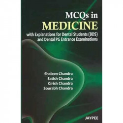 MCQS IN MEDICINE WITH EXPLANATIONS FOR DENTAL STUDENTS(BDS) AND DENTAL PG ENTRANCE EXAMINATIONS book by Shaleen Chandra, Sat… -