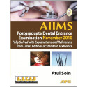 Aiims Pg Dental Entrance Exam. Nov. 2010 Fully Solved with Explan. and Ref.From Latest Ed.of Std Tb book by Soin