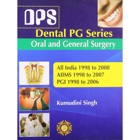 Dental Pg Series:Oral And General Surgery:All India 1998 To 2008,Aiims 1998 To 2007,Pgi 1998 To 2006 (Dental PgGSeries (DPS)…