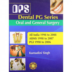 Dental Pg Series:Oral And General Surgery:All India 1998 To 2008,Aiims 1998 To 2007,Pgi 1998 To 2006 (Dental PgGSeries (DPS)… -