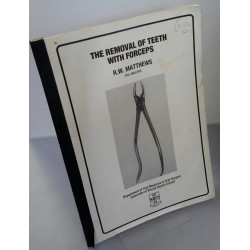 THE REMOVAL OF TEETH WITH FORCEPS book by Bell Matthews