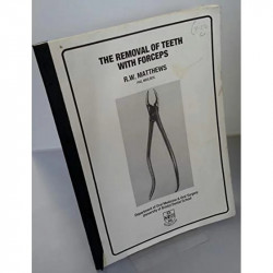THE REMOVAL OF TEETH WITH FORCEPS book by Bell Matthews - Back Cover
