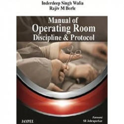 MANUAL OF OPERATING ROOM DISCIPLINE & PROTOCOL book by Inderdeep Singh Walia, Rajiv M. Borle