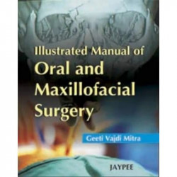 Illustrated Manual of Oral and Maxillofacial Surgery book by Mitra