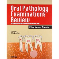 ORAL PATHOLOGY EXAMINATIONS REVIEW A COMPLETE COVERAGE OF SOLVED PAPERS AND KEY NOTES book by Biradar