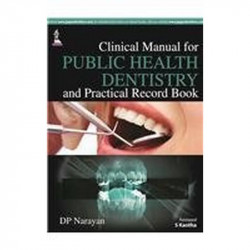 CLINICAL MANUAL FOR PUBLIC HEALTH DENTISTRY AND PRACTICAL RECORD BOOK book by Narayan Dp