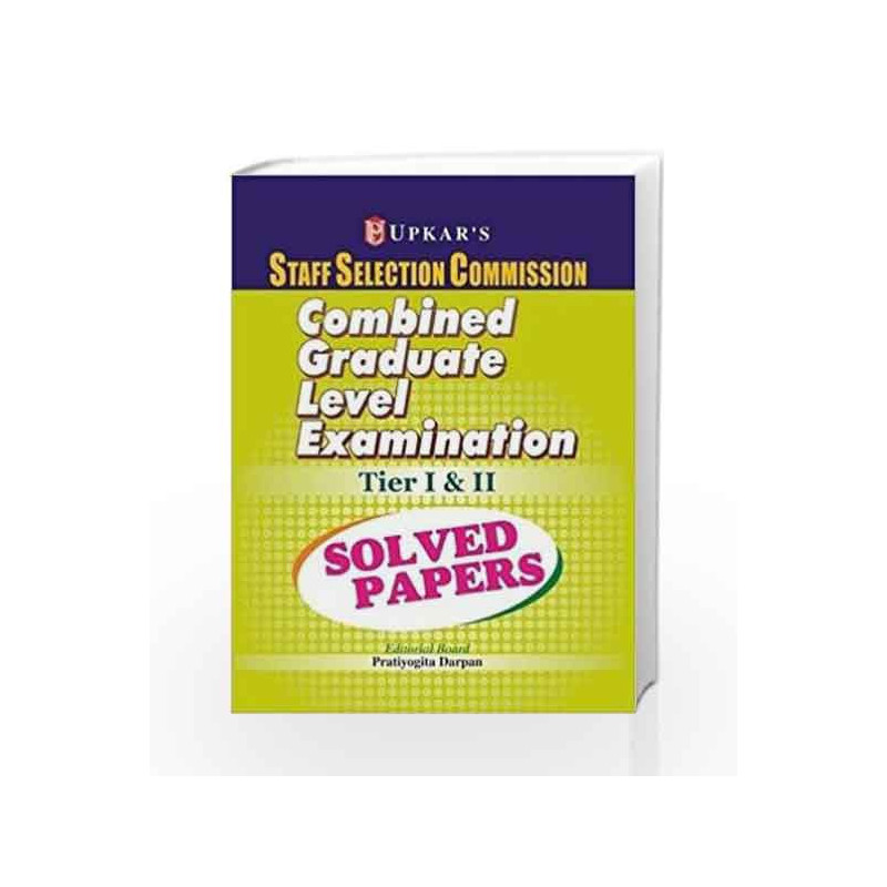SSC Combined Graduate Level Exam: Tier I & II - Solved Papers by Editorial Board : Pratiyogita Darpan Book-9788174826510
