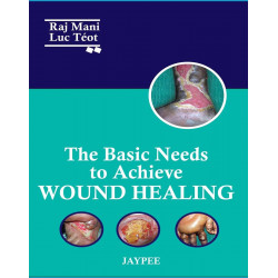 THE BASIC NEEDS TO ACHIEVE WOUND HEALING book by Raj Mani