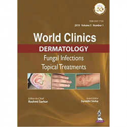 WORLD CLINICS DERMATOLOGY: FUNGAL INFECTIONS TOPICAL TREATMENTS - VOLUME 5, NUMBER 1- 2019 (ISSN 23 book by Rashmi Sarkar, S… -