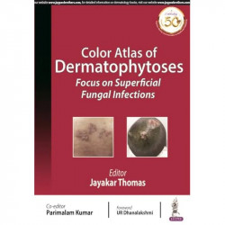 COLOR ATLAS OF DERMATOPHYTOSES: FOCUS ON SUPERFICIAL FUNGAL INFECTIONS book by Parimalam Thomas,Jayakar ; Kumar - Back Cover