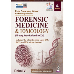 Forensic Medicine and Toxicology (Theory, Practical and MCQs), 4/E: Exam Preparatory Manual for MBBS Students | NMC CBME Gui…