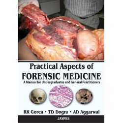 PRACTICAL ASPECTS OF FORENSIC MEDICINE : A MANUAL FOR UNDERGRADUATES AND GENERAL PRACTITIONERS book by RK Gorea, TD Dogra