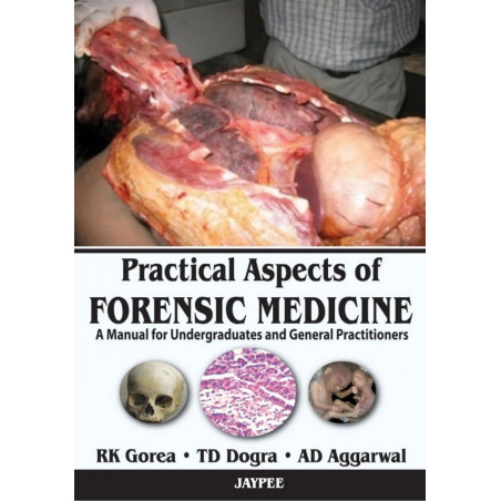 PRACTICAL ASPECTS OF FORENSIC MEDICINE : A MANUAL FOR UNDERGRADUATES AND GENERAL PRACTITIONERS book by RK Gorea, TD Dogra