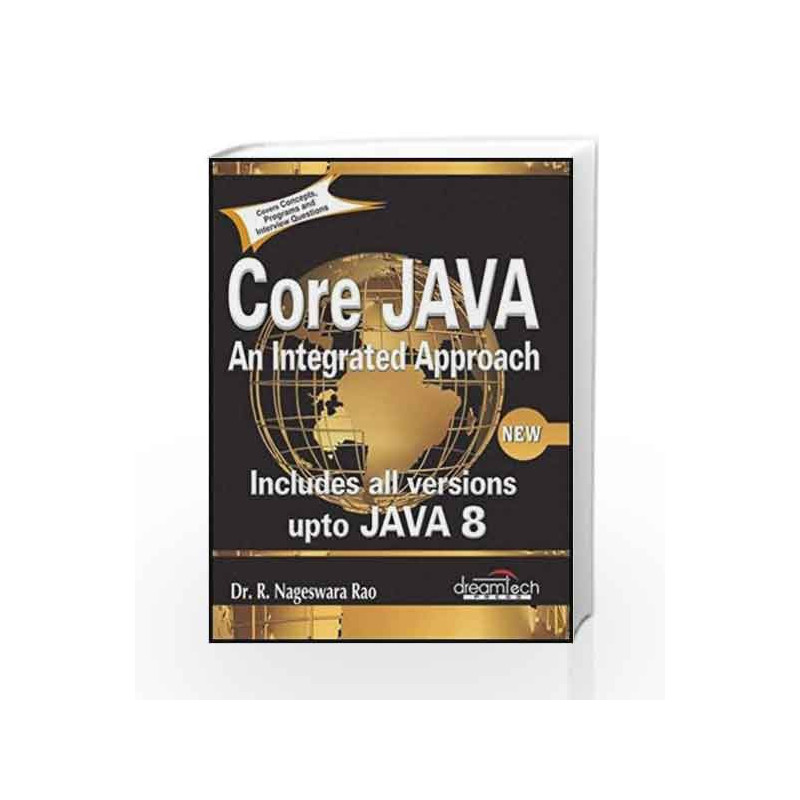 Core Java: An Integrated Approach, New: Includes All Versions upto Java 8 by R. Nageswara Rao Book-9788177228366