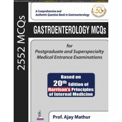 GASTROENTEROLOGY MCQS FOR POSTGRADUATE AND SUPERSPECIALTY MEDICAL ENTRANCE EXAMINATIONS (BASED ON 20 book by Ajay Mathur