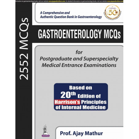 GASTROENTEROLOGY MCQS FOR POSTGRADUATE AND SUPERSPECIALTY MEDICAL ENTRANCE EXAMINATIONS (BASED ON 20 book by Ajay Mathur