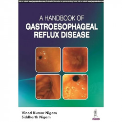 A HANDBOOK OF GASTROESOPHAGEAL REFLUX DISEASE book by "Vinod Kumar Nigam ", Siddharth Nigam - Back Cover