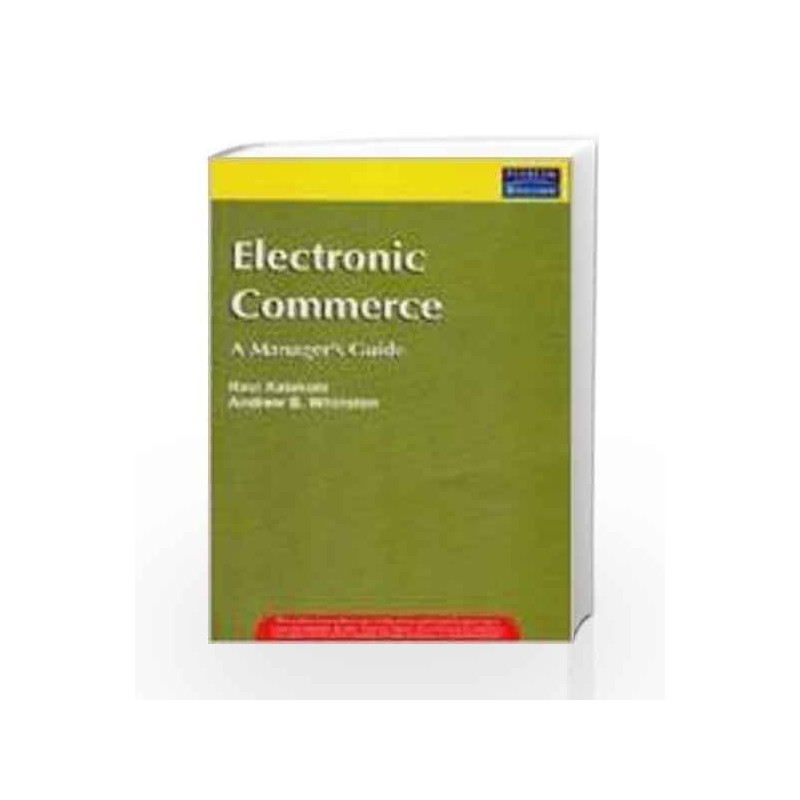 Electronic Commerce: A Managers Guide, 1e by KALAKOTA Book-9788177583168
