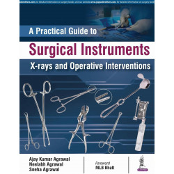 A Practical Guide to Surgical Instruments: X-rays and Operative Interventions book by Ajay Kumar Agrawal