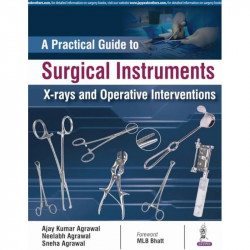 A Practical Guide to Surgical Instruments: X-rays and Operative Interventions book by Ajay Kumar Agrawal - Back Cover