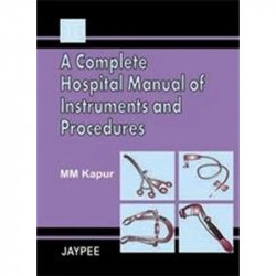 A Complete Hospital Manual of Instruments and Procedures book by M. M. Kapur