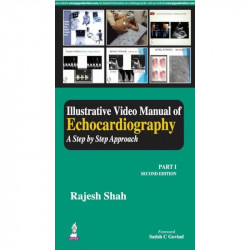 Illustrative Video Manual of Echocardiography for Beginners: A Step by Step Approach (Part I) (POD) book by Rajesh Shah, Sat… -