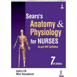 SEAR'S ANATOMY & PHYSIOLOGY FOR NURSES AS PER INC SYLLABUS book by Indira CK, Mini Vasudevan - Back Cover
