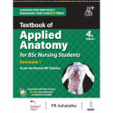 Textbook of Applied Anatomy, 4/E for BSc Nursing 1st Semester | Revised INC Syllabus | 800+ Diagrams, Nursing Implications a… -