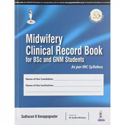 Midwifery Clinical Record Book for BSc and GNM Students book by BANAPPAGOUDAR SUDHARANI b - Back Cover