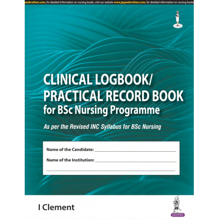 Clinical Logbook/Practical Record Book for BSc Nursing Programme by I. Clement | Complete Clinical Record Book as per Revise…