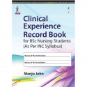 Clinical Experience Record Book for BSc Nursing Students (As Per INC Syllabus) book by John Manju
