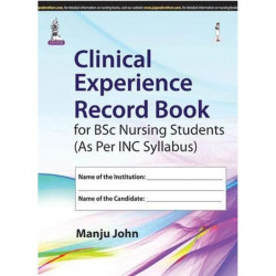 Clinical Experience Record Book for BSc Nursing Students (As Per INC Syllabus) book by John Manju