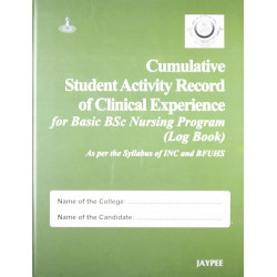 CUMULATIVE STUDENT ACTIVITY RECORD OF CLINICAL EXPERIENCE FOR BASIC BSC NURSING PROG.(LOG BK) book by Rajrani
